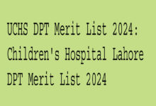 UCHS DPT Merit List 2024: Children's Hospital Lahore DPT Merit List 2024